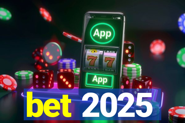 bet 2025